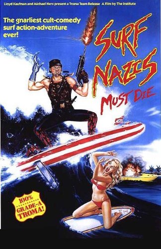 Surf Nazis Must Die Movie poster featuring a nazi riding a surfboard