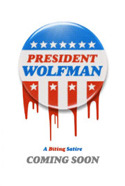 President Wolfman President Wolfman teaser poster with phony campaign button